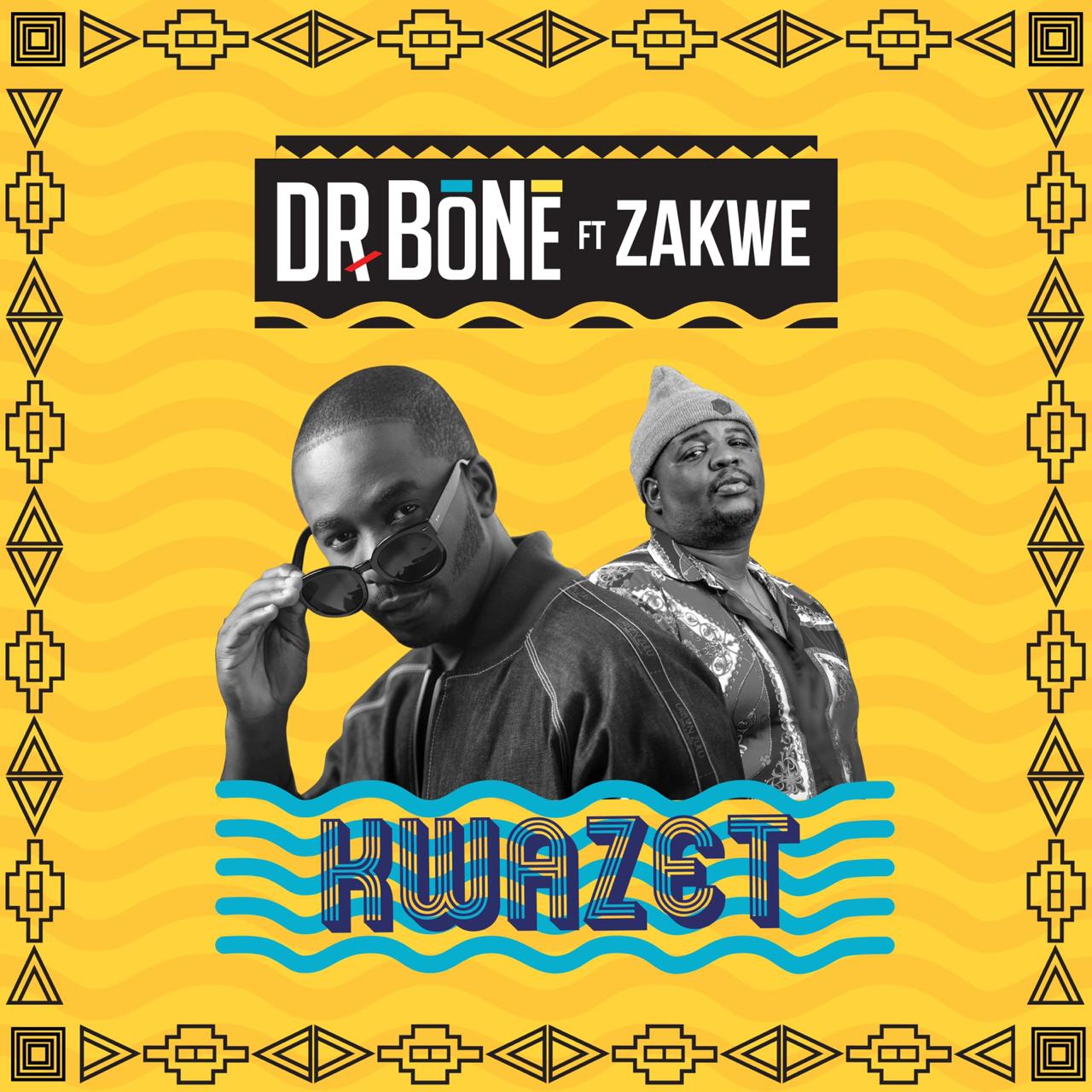 DR. BONE PRESENTS NEW SINGLE ‘KWAZET’ FEATURES HIP-HOP GENERAL ZAKWE