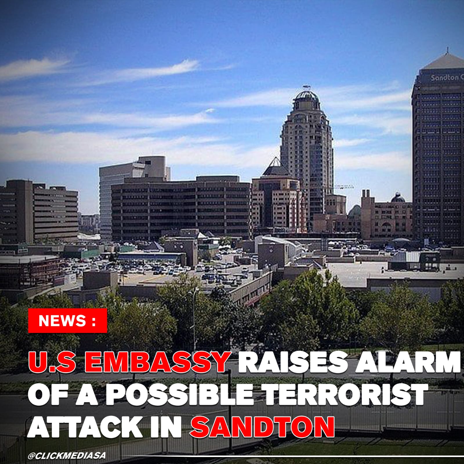 U.S Embassy Raises Alarm Of A Possible Terrorist Attack In Sandton