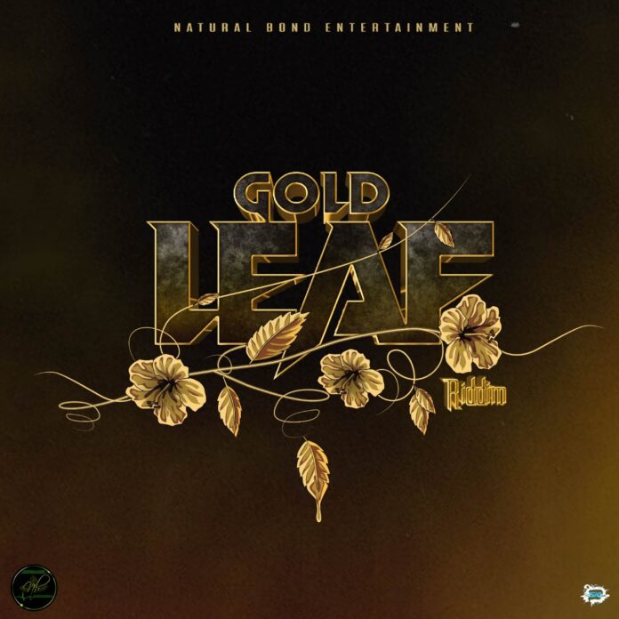Natural Bond Releases ‘Gold Leaf Riddim’